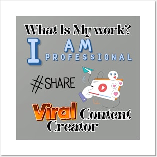 What is my work? I am a professional viral content creator Posters and Art
